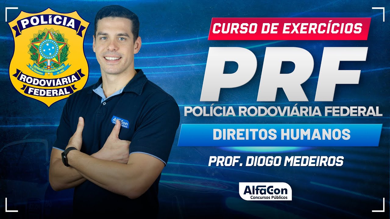 Concurso PRF 2024 - Aula de Direitos Humanos - Curso de Exercícios - AlfaCon