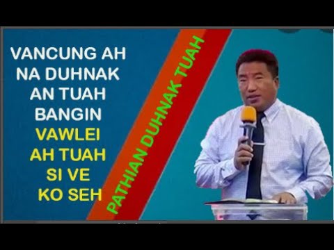 Rev. Dr. Joel Tuan Peng Thanga || Vanah na Duhnak an tuah bangin Leiah Tuah si ko seh