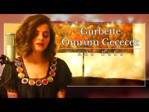 Eda Baba - Gurbette Ömrüm Geçecek
