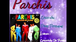 Parchís - Dime Porque