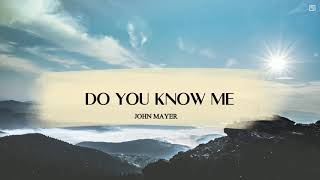 John Mayer - Do you know me ( Lyrics Video )