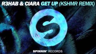 R3HAB &amp; CIARA - Get Up (KSHMR Remix)
