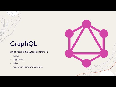 Part 2 - Understanding GraphQL Queries (Fields/Variables/Arguments/Alias/Operation Name)