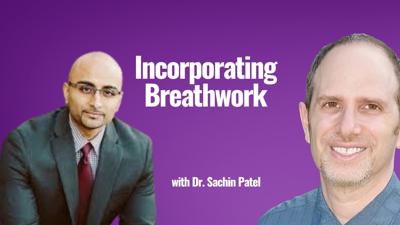 Incorporating Breathwork with Dr. Sachin Patel