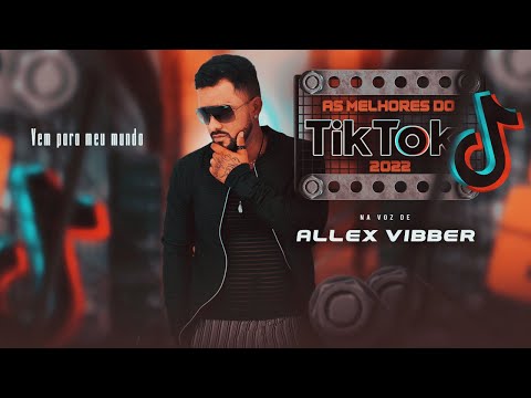 Allex Vibber - As melhores do Tik Tok 2022