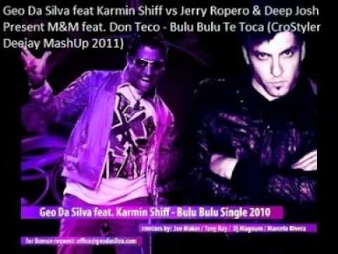 Geo Da Silva,Karmin Shiff vs Jerry Ropero - Bulu Bulu Te Toca (CroStyler Deejay MashUp 2011)