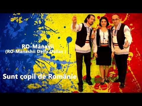 RO-Mânaşii (RO-Manashii Della Dallas ) - Sunt copil de Românie