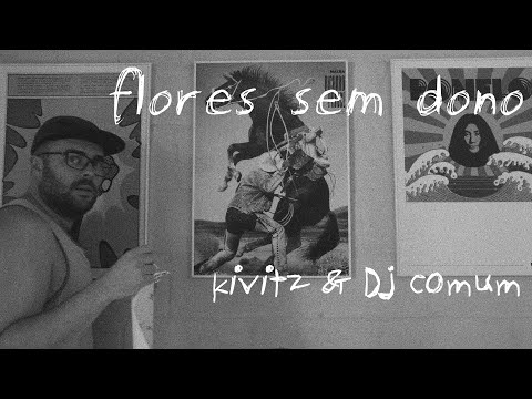 Kivitz & Dj Comum - FLORES SEM DONO feat. Clovis, Flávia K