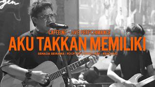 Download lagu Caffeine - Aku Takkan Memiliki (Live Performance) mp3 Download lagu Caffeine - Aku Takkan Memiliki (Live Performance) mp3