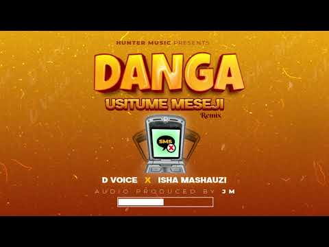Isha Mashauzi x D voice REMIX Danga Usitume Meseji