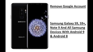Remove Google Account Samsung Galaxy S9, S9+, Note 9, S8, S8+, FRP bypass 2019 Android 9 No PC