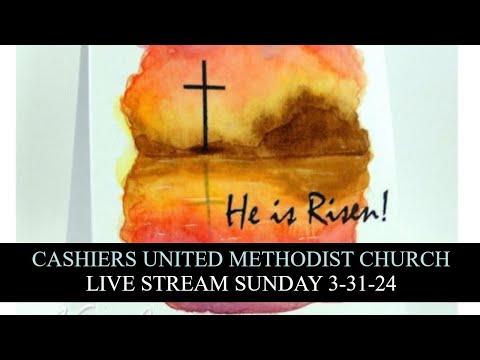 Cashiers United Methodist Church - Live Stream  Sunday, March 31st, 2024