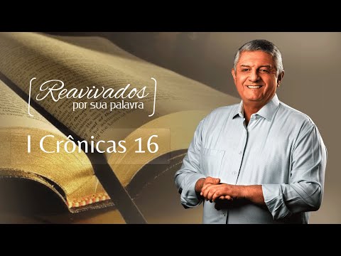 REAVIVADOS I CRÔNICAS 16