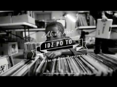 AK.DE.MIC - Idź po to cuts DJ Qmak prod. Amatowsky