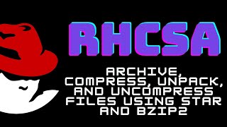 RHCSA Redhat Linux - Archive, compress, unpack, and uncompress files using star, bzip2