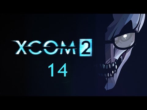 Northernlion Plays - XCOM 2 - Episode 14 [Payback]
