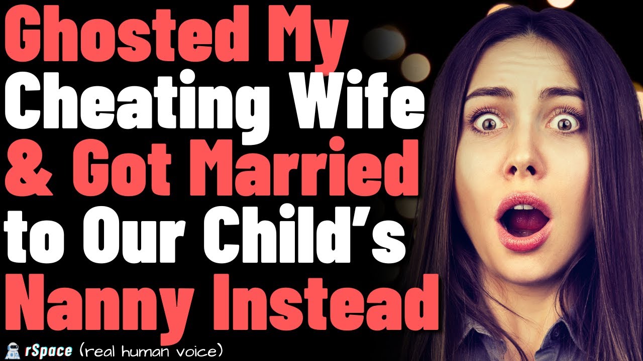 Ghosted My Cheating Wife & Got Married to Our Child’s Nanny Instead