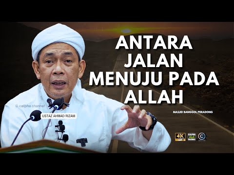 USTAZ AHMAD RIZAM - ANTARA JALAN MENUJU KEPADA ALLAH