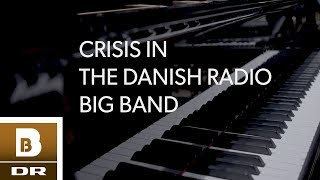 Crisis in the Danish Radio Big Band