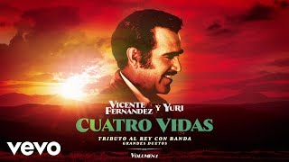 Vicente Fernández, Yuri - Cuatro Vidas (Letra / Lyric)