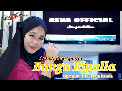 🔰BUNGA RIPALLA//Cipt.Alm. H. Mustafa Bande//Voc. Eva Aprilia Putri (Cover Music Vidio)