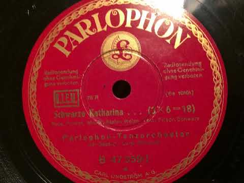 Parlophon-Tanz-Orchester, Luigi Bernauer, Schwarze Katharina (3x6=18), Russischer Foxtrot, 1932