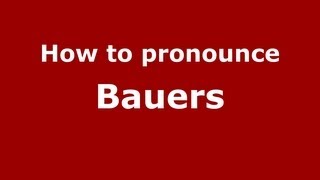 How to pronounce Bauers
