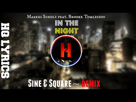 Markus Schulz feat. Brooke Tomlinson - In The Night [Sine & Square Remix + HQ LYRICS]