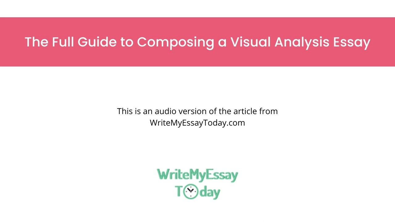 The Full Guide to Composing a Visual Analysis Essay