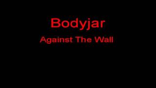 Bodyjar Against The Wall + Lyrics