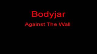 Bodyjar Against The Wall + Lyrics