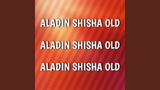 Download lagu Aladin Shisha Old mp3