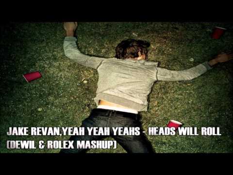 Jake Revan,Yeah Yeah Yeahs-Heads Will Roll (DewiL & Rolex Mashup)