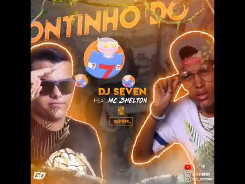 Pontinho do 7  Seven DJ feat mc shelton