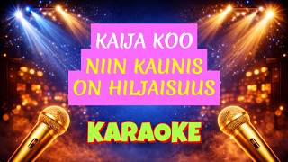 Kaija Koo - Niin kaunis on hiljaisuus (KARAOKE)