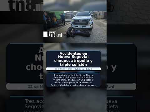 Accidentes en Nueva Segovia: choque, atropello y triple colisión