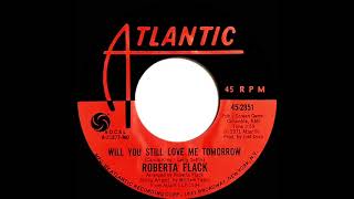 1972 Roberta Flack - Will You Still Love Me Tomorrow