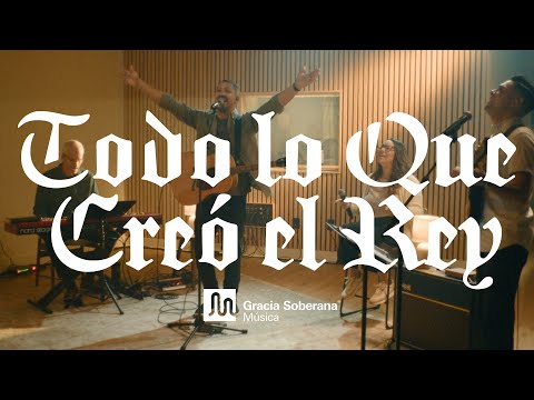 Todo lo que Creó el Rey - Gracia Soberana Música (Video Oficial)