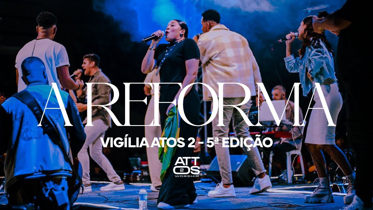 A Reforma - Vigília attos2 6 edição (Attos2 Worship) Gezefer - Marilia Silva #vigiliaatos2 #cover