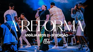 A Reforma - Vigília attos2 6 edição (Attos2 Worship) Gezefer - Marilia Silva #vigiliaatos2 #cover