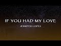 Jennifer Lopez If You Had My Love Lyrics
