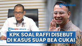 Respons KPK soal Nama Raffi Ahmad Muncul di Sidang Kasus Suap Bea Cukai, Ungkap Fakta Penyelidikan