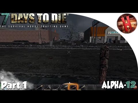 7 Days to Die Alpha 12 Gameplay | GETTING STARTED! Pt.1