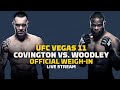 UFC Vegas 11: Colby Covington vs. Tyron Woodley Official Weigh-in Live Stream - MMA Fighting