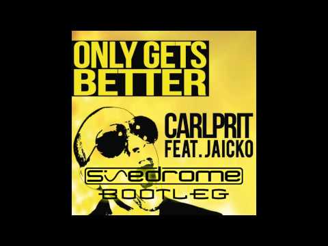 Carlprit ft. Jaicko - Only gets better ( SINEDROME Bootleg )