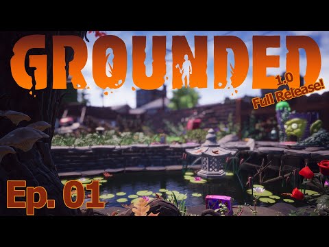 Grounded 1.0 | Finally, Full Release! EP1