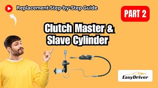 Clutch Master & Slave Cylinder Replacement: A Step-by-Step Guide | Part 2