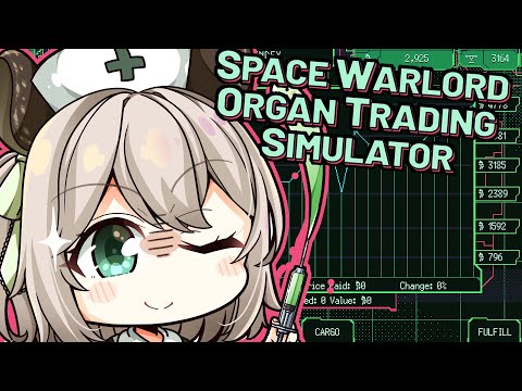 【Space Warlord Organ Trading Simulator】 The game where you... Well, the title explains it all really