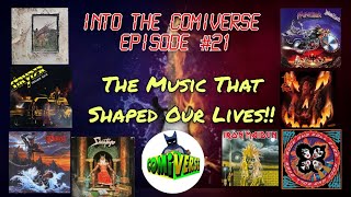 Into The Comiverse: Episode #21 - The Music That Shaped Our Lives!!