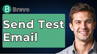 How To Send Test Email In Brevo [2026 Guide]